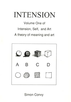 Intension: Volume One of Intension, Self and Art - A Theory of Meaning and Art.