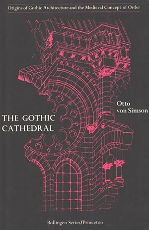 The Gothic Cathedral - Origins of Gothic Architecture and the Medieval Concept of Order.