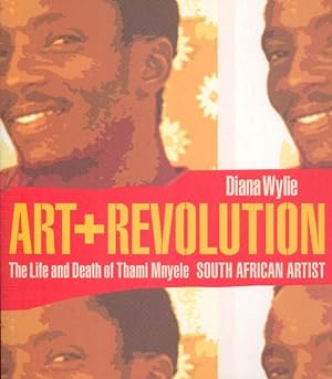 Art and Revolution. The Life and Death of Thami Mnyele South African Artist.
