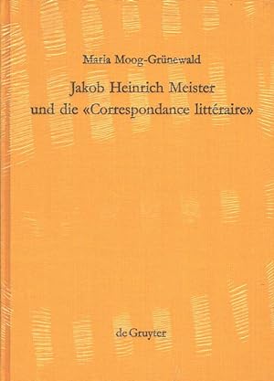 Jakob Heinrich Meister und die "Correspondance littéraire". Ein Beitrag zur Aufklärung in Europa.