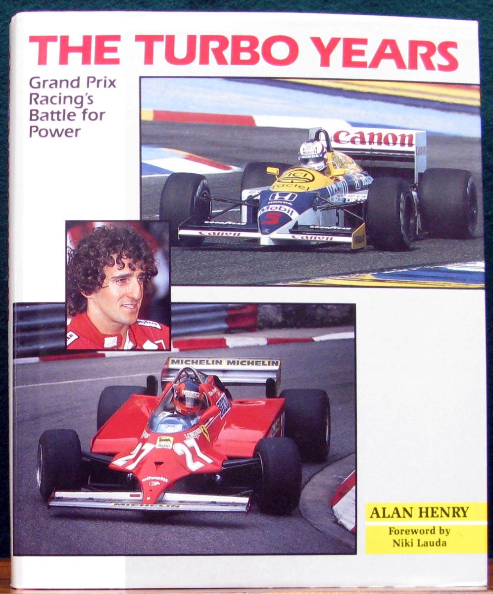 THE TURBO YEARS. Grand Prix Racing's battle for power. - HENRY, Alan.