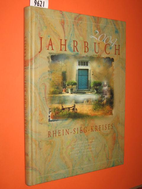 Jahrbuch des Rhein-Sieg-Kreises 2004: Landschaft und Natur, Geschichte und Geschichten, Leben und Kultur, Wirtschaft und Industrie, Chronik 2002/2003