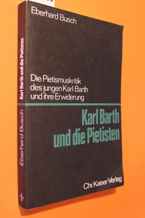 Karl Barth und die Pietisten. Die Pietismuskritik des jungen Karl Barth und ihre Erwiderung