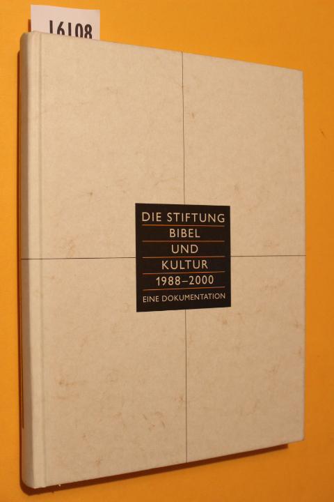 Die Stiftung Bibel und Kultur 1988 - 2000. Eine Dokumentation - Meurer, Siegfried (Hg.)