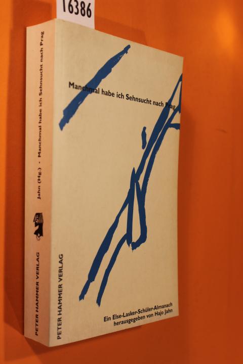 Manchmal habe ich Sehnsucht nach Prag. Ein Else-Lasker-Schüler-Almanach - Jahn, Hajo (Hg.)