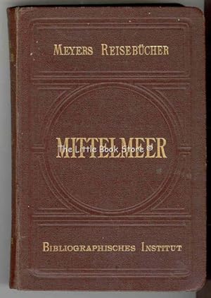 Meyers Reisebücher Das Mittelmeer Un Seine Küstenstädte, Madeira Und Kanarische Inseln