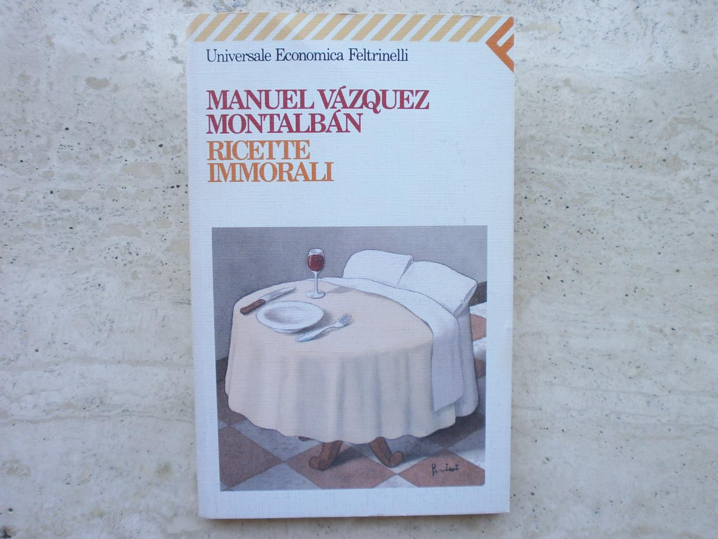 Ricette immorali. Vazquez Montalban Feltrinelli 1997 - Vazquez Montalban, Manuel