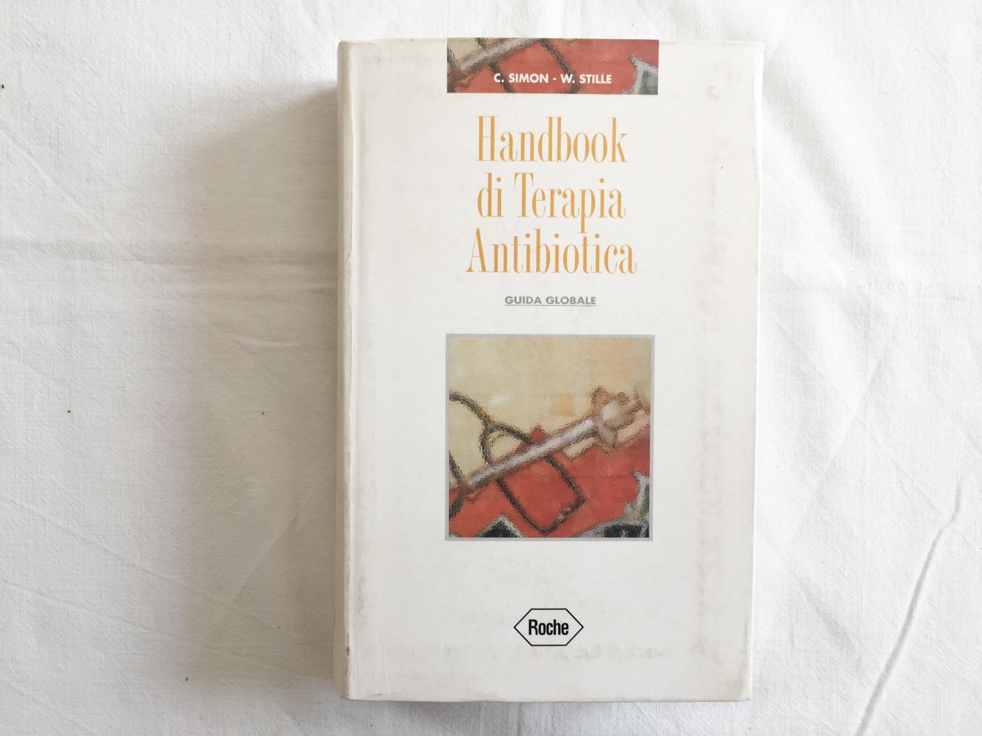 Handbook di terapia antibiotica. Guida globale - Simon, C. - Stille, W.