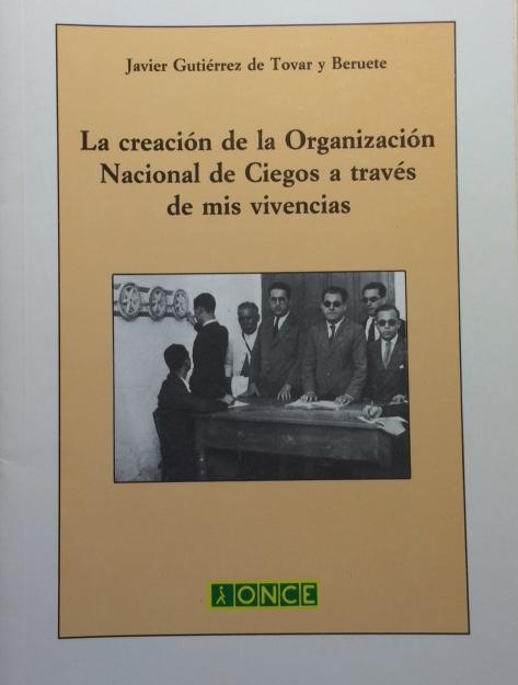 1125590879 - La creación de la Organización Nacional de Ciegos a través de mis vivencias (Javier GUTIÉRREZ DE TOBAR Y BERUETE) - (Audiolibro Voz Humana)