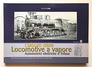 L'Album delle Locomotive a Vapore Automotrici elettriche e trifase - Raccolta di disegni original...