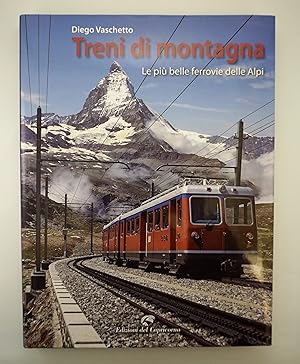 Treni di Montagna - Le più belle ferrovie delle Alpi