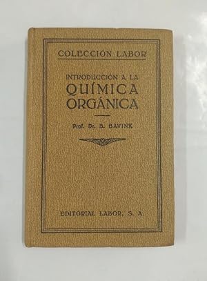 Introducción a la química orgánica - Bavink, Bernhard. EDITORIAL LABOR. 1941. TDK22