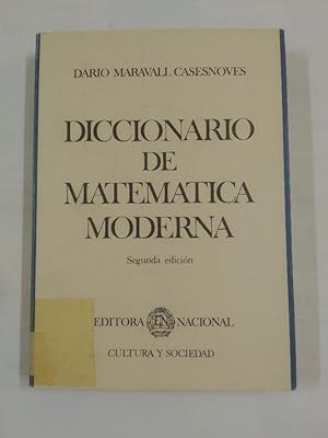 DICCIONARIO DE MATEMATICA MODERNA. DARIO MARAVALL CASESNOVES. EDITORA NACIONAL. TDK163