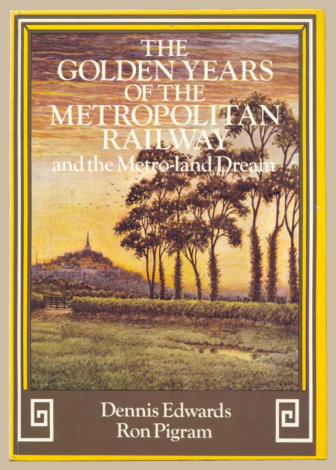 The Golden Years of the Metropolitan Railway and the Metro-land Dream