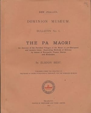 THE PA MAORI. An Account of the Fortified Villages of the Maori in pre-European and Modern Times....