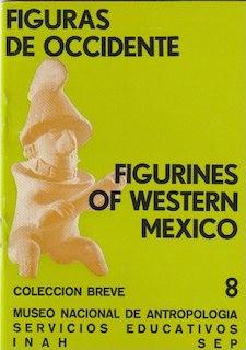 Official Guide. FIGURINES OF WEST MEXICO. Guidebooks for Mexican Archaeological Sites and Museums
