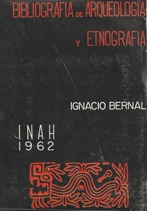 BIBLIOGRAFIA DE ARQUEOLOGIA Y ETNOGRAFIA, Mesoamerica y Norte de Mexico. 1514-1960