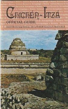 Official Guide. CHICHEN-ITZA, Guidebooks for Mexican Archaeological Sites and Museums