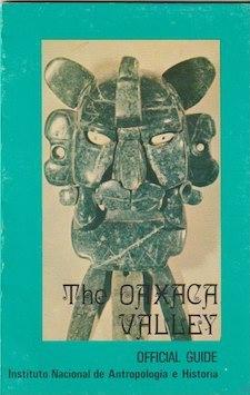 Official Guide. THE OAXACA VALLEY, Guidebooks for Mexican Archaeological Sites and Museums