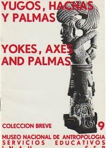 Official Guide. YOKES, AXES AND PALMAS. Guidebooks for Mexican Archaeological Sites and Museums