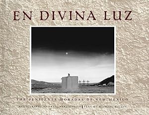 EN DIVINA LUZ. THE PENITENTE MORADAS OF NEW MEXICO
