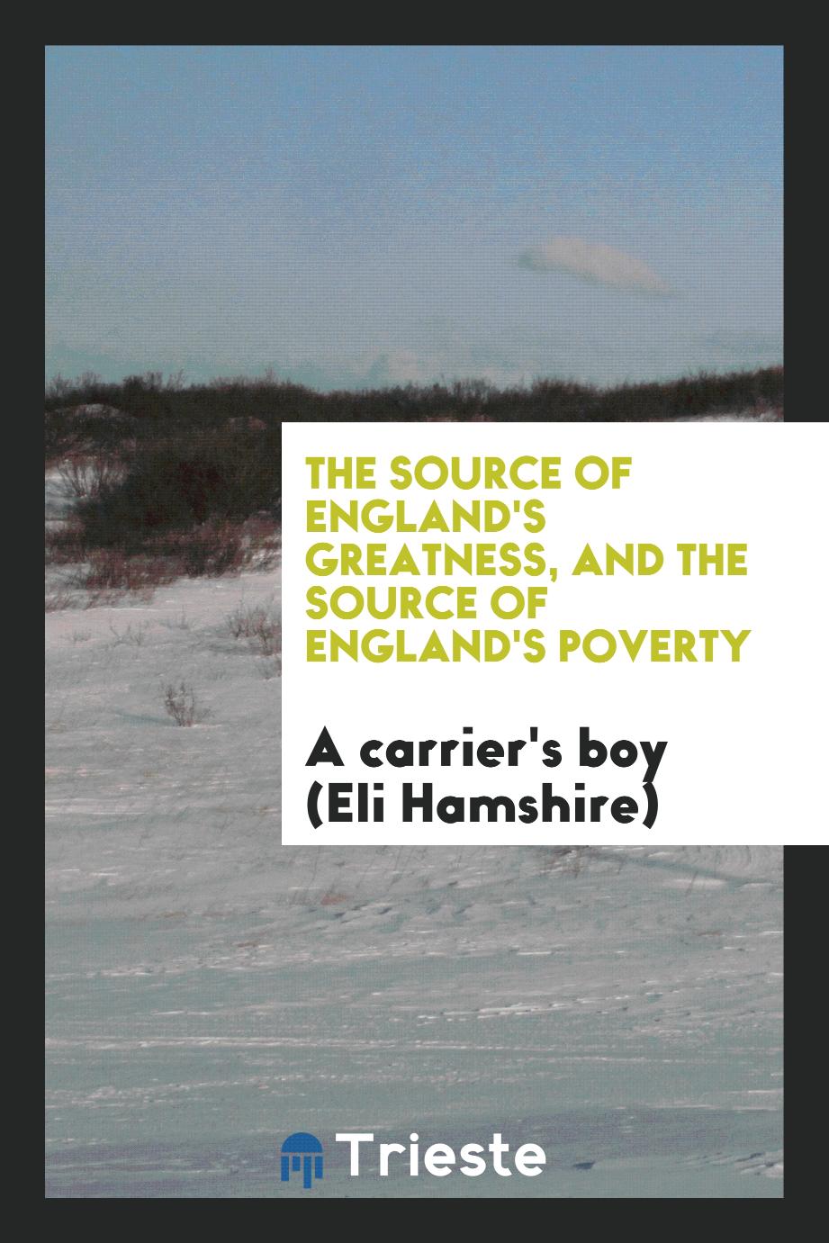 The source of England's greatness, and the source of England's poverty - A carrier's boy (Eli Hamshire)