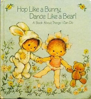 Hop Like a Bunny, Dance Like a Bear! (A Book About Things I Can Do)