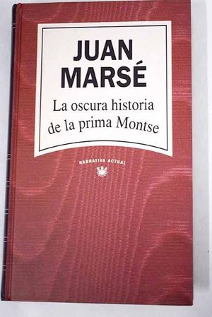 LA OSCURA HISTORIA DE LA PRIMA MONTSE - MARSÉ, JUAN