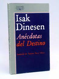 ANÉCDOTAS DEL DESTINO - DINESEN, ISAK