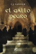 EL GALLO NEGRO - SANSOM, C. J.