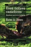 ESES NOBRES CAZADORES - VIVERO PÉREZ, XURXO DE