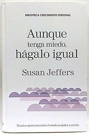 AUNQUE TENGA MIEDO, HÁGALO IGUAL - JEFFERS, SUSAN