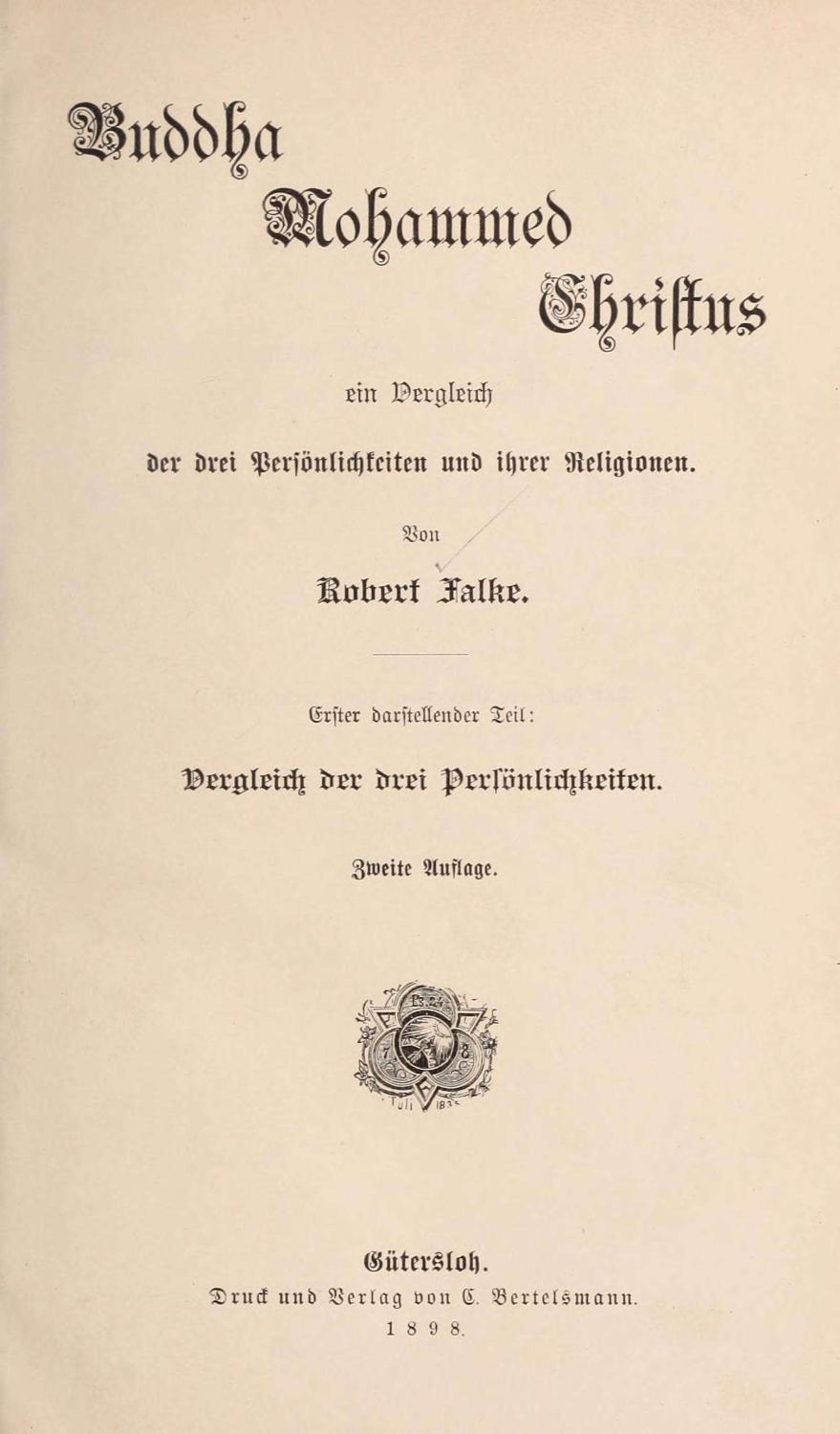 Buddha, Mohammed, Christus, ein Vergleich der drei Persönlichkeiten und ihrer Religionen. 2 Teile in einem Band.