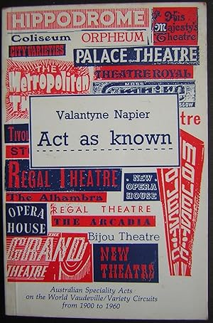 Act as Known: Australian Speciality Acts on the World Vaudeville / Variety Circuits from 1900 to ...