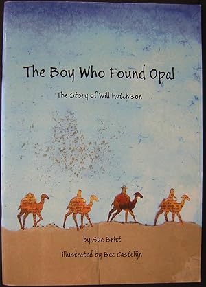 The Boy Who Found Opal : The Story of Will Hutchison