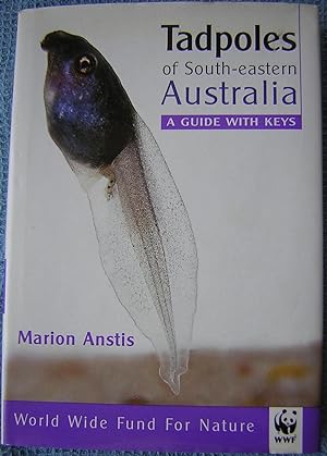 Tadpoles of South-eastern Australia : A Guide with Keys. Foreword by Harold G Cogger