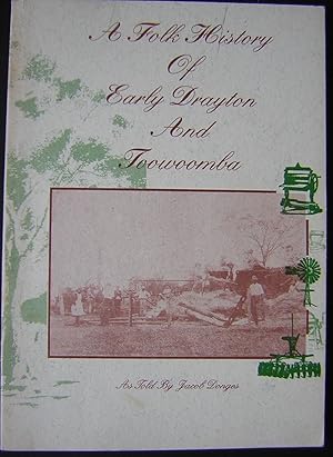 A Folk History of Early Drayton and Toowoomba as told by Jacob Dongers