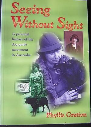 Seeing Without Sight : A Personal History of the Dog-guide Movement in Australia