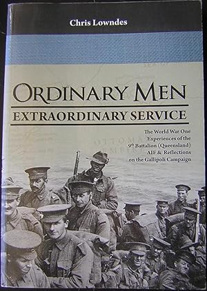 Ordinary Men Extraordinary Service : The World War I Experience of the 9th Battalion (Queensland)...