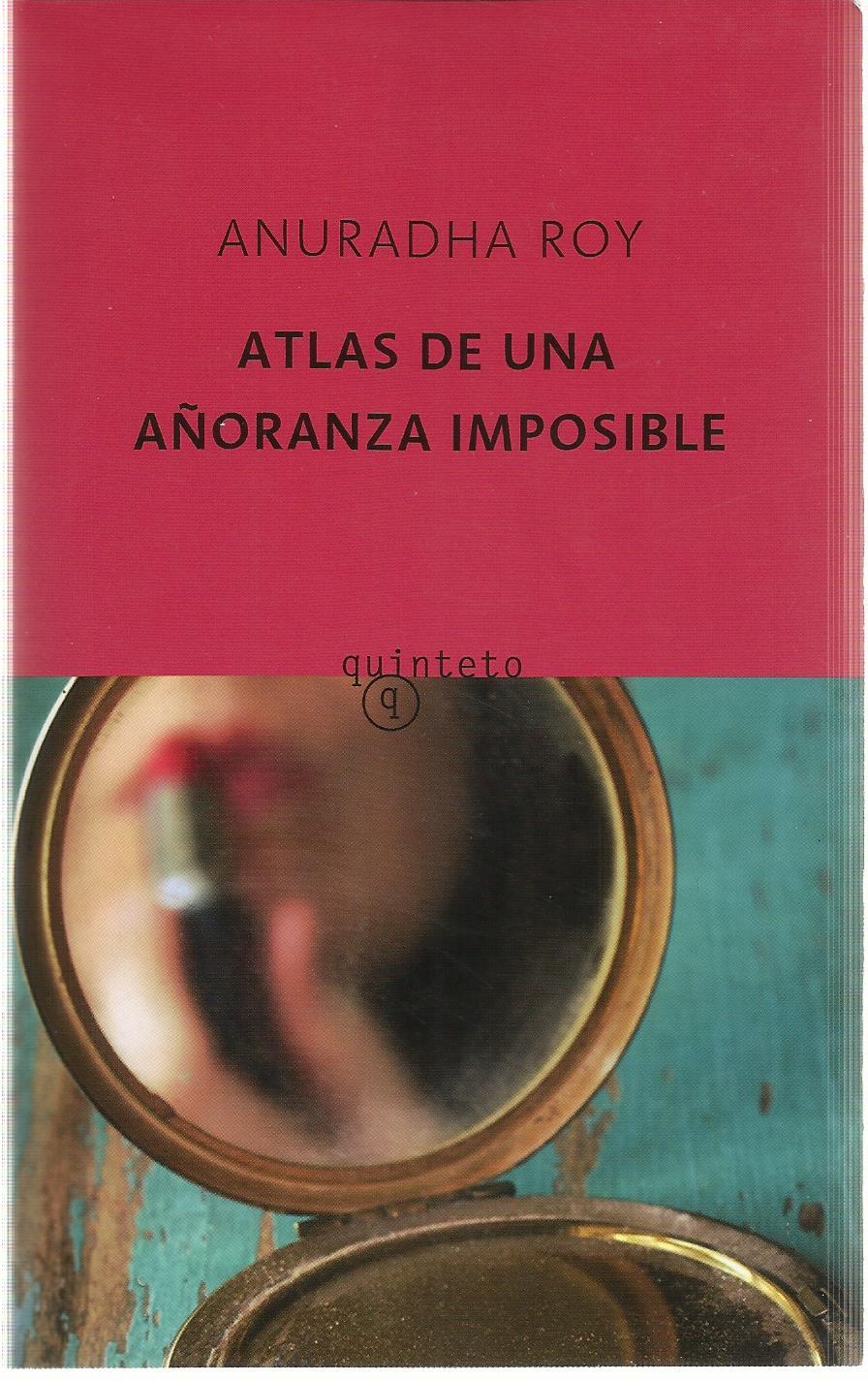 Atlas de una añoranza imposible (Quinteto Bolsillo) - Anuradha Roy