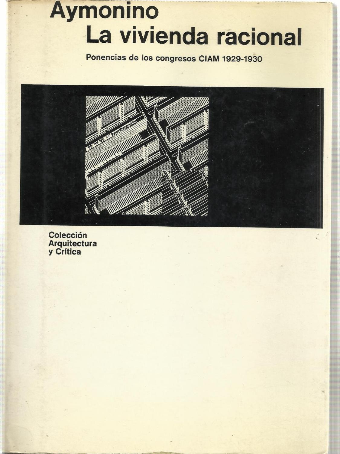 La vivienda racional: ponencias de los congresos CIAM 1929-1930 (Arquitectura y crítica) - Carlo Aymonino