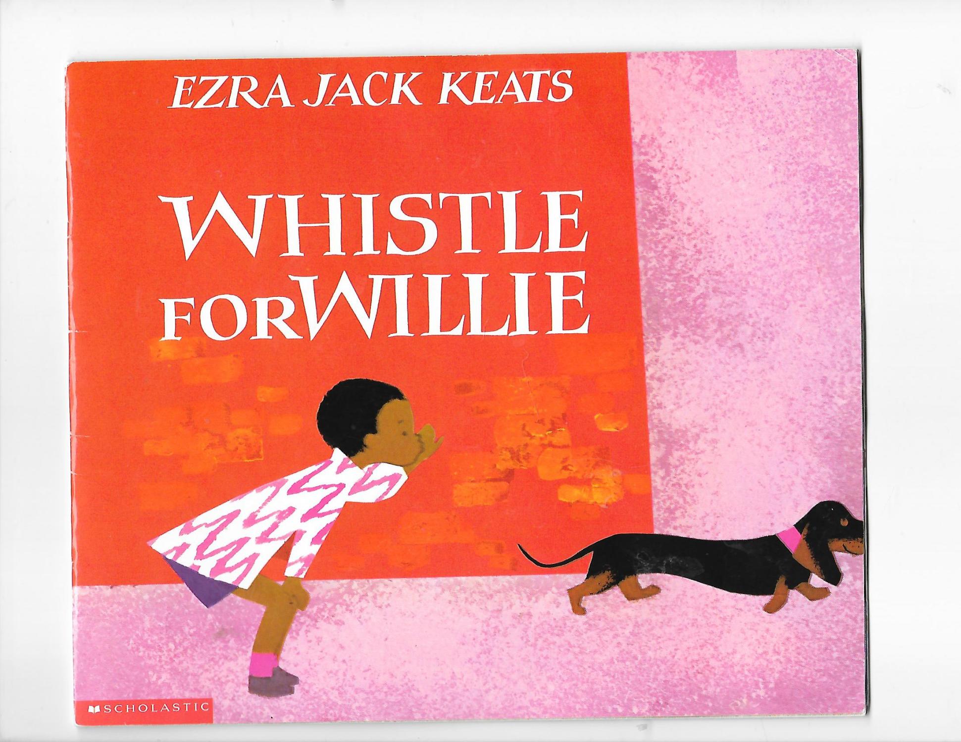 Whistle for Willie by Ezra Jack Keats Whistle for Willie by Ezra Jack Keats