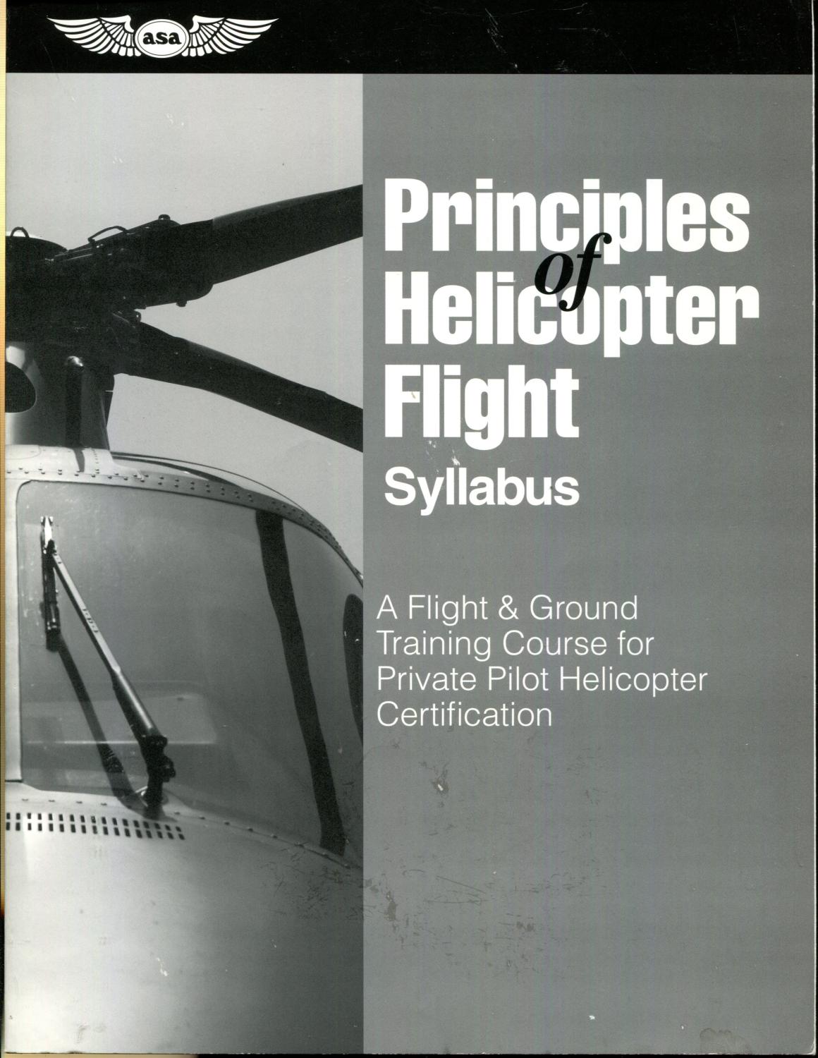 Principles of Helicopter Flight Syllabus: A Flight & Ground Training Course for Private Pilot Helicopter Certification