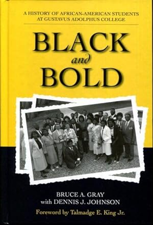 Black and Bold: A History of African-American Students at Gustavus Adolphus College by Bruce A. G...