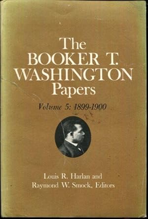 Booker T. Washington Papers Volume 5: 1899-1900. Assistant editor, Barbara S. Kraft