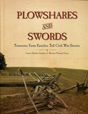 Plowshares and Swords Tennssee Farm Families Tell Civil War Stories