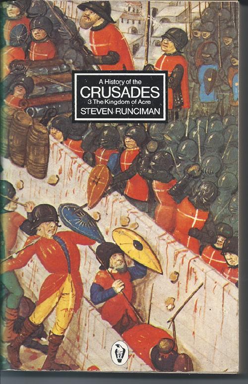 A History of the Crusades Vol. 3: The Kingdom of Acre And the Later Crusades: v. 3 (Peregrine Books)