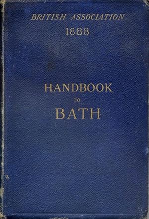 Handbook to Bath, Prepared on the Occassion of the Visit of the British Assiciation 1888