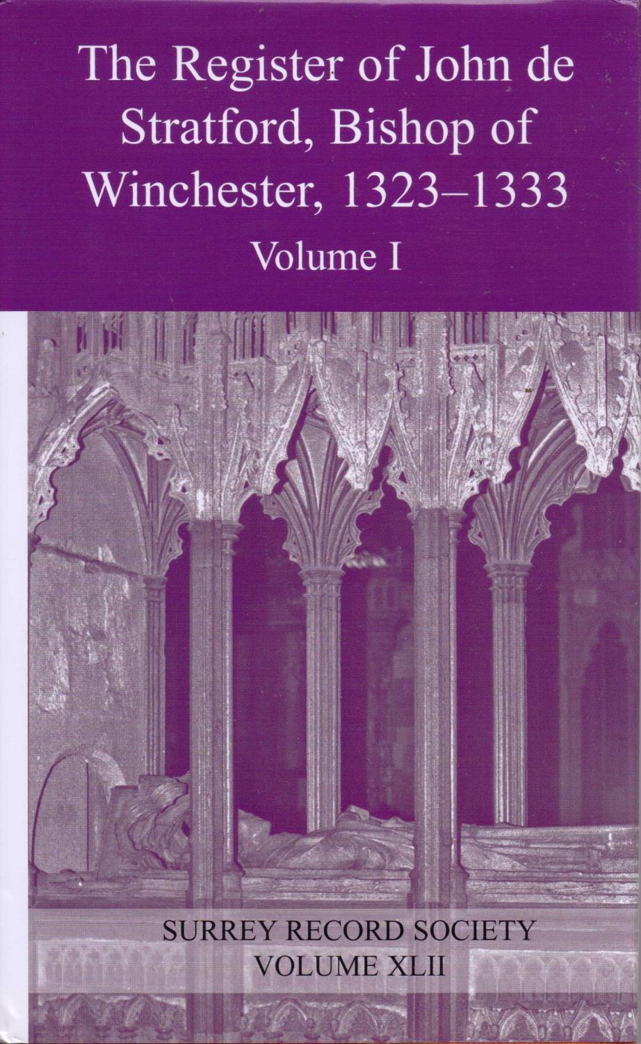 The Register of John de Stratford, Bishop of Winchester, 1323-1333. Volume 1 - Haines, Roy Martin