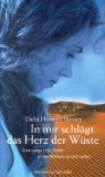 In mir schlägt das Herz der Wüste : eine junge Frau findet in der Wildnis zu sich selbst. Aus dem Amerikan. von Barbara Röhl - Holmes-Binney, Debi